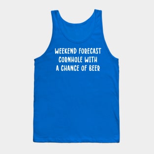 Weekend Forecast Cornhole With A Chance Of Beer Tank Top